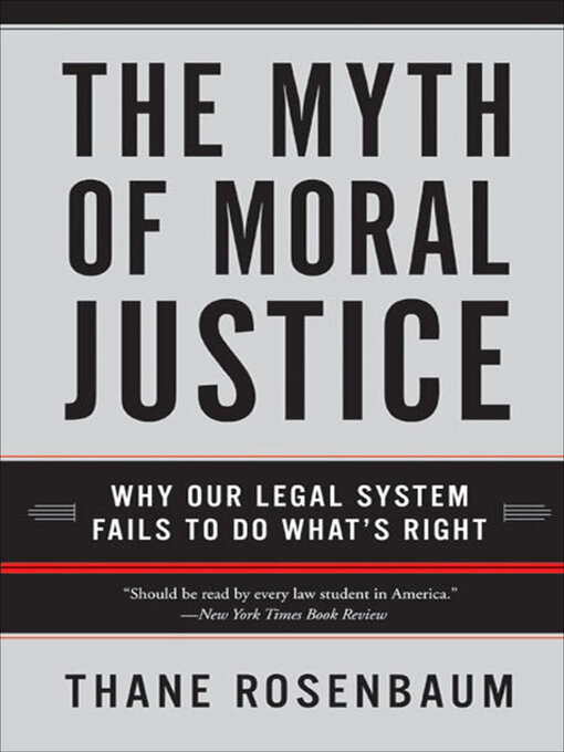 Title details for The Myth of Moral Justice by Thane Rosenbaum - Available